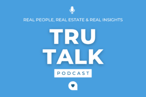 trutalk podcast real people real insights real estate